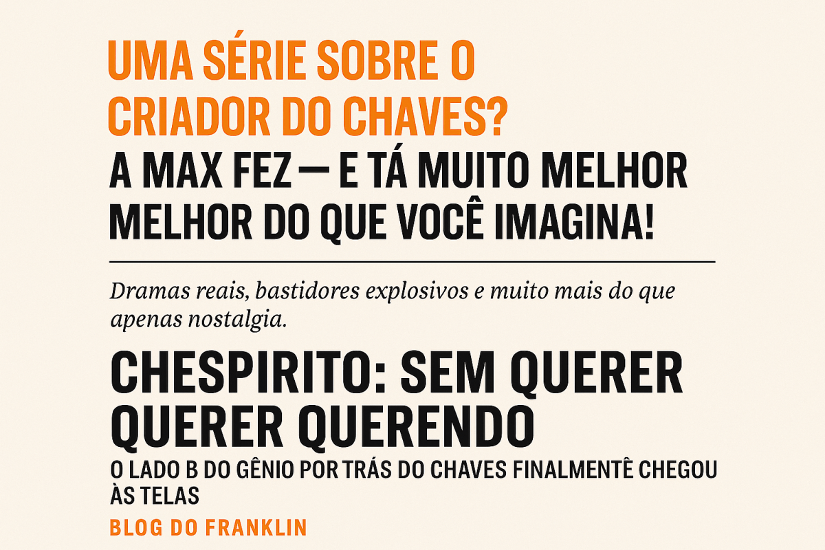Uma série sobre o criador do Chaves? A Max fez — e tá muito melhor do que você&nbsp;imagina!